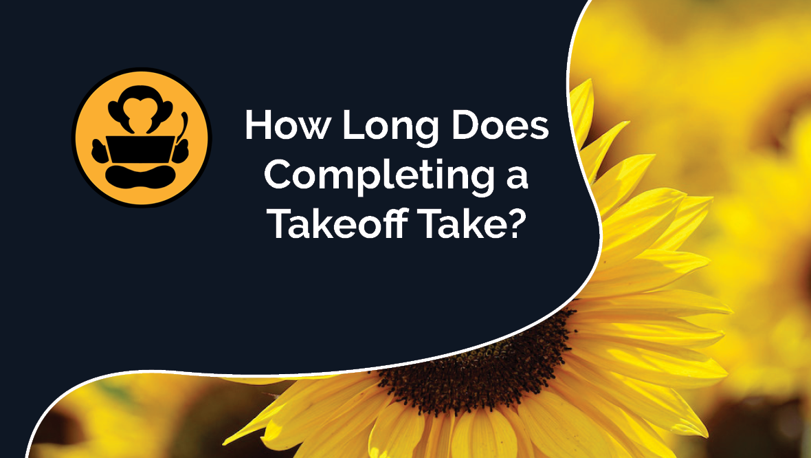 How long does completing a takeoff take?