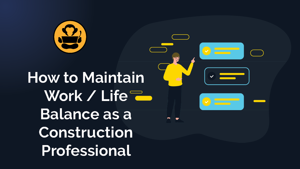 How to maintain work life balance as a construction professional