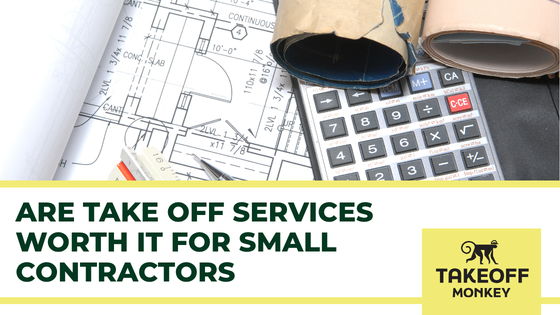 Are Takeoff Services Worth It for Small Contractors?