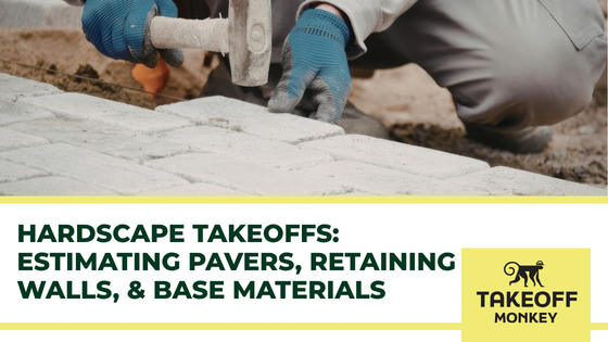 Hardscape Takeoffs: Estimating Pavers, Retaining Walls, and Base Materials