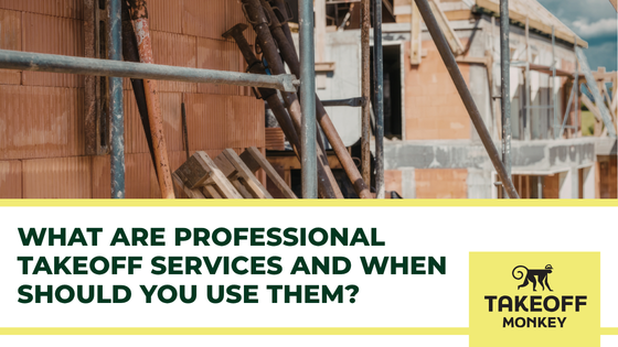 What Are Professional Takeoff Services and When Should You Use Them?