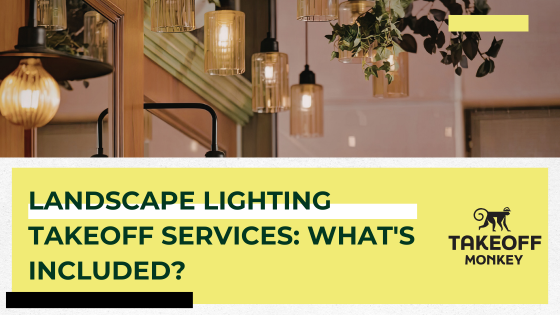 Landscape Lighting Takeoff Services: What's Included?