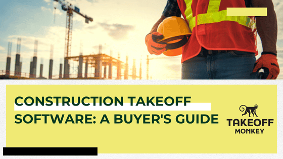 Construction Takeoff Software: A Buyer's Guide for Contractors and Estimators
