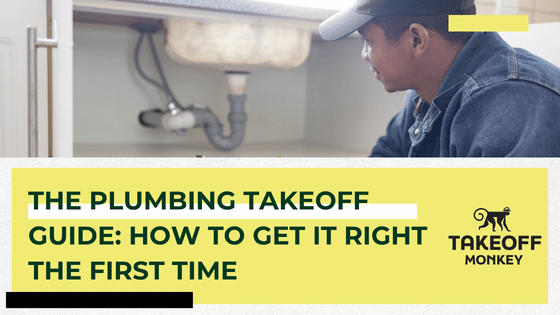 The Plumbing Takeoff Guide: How to Get It Right the First Time